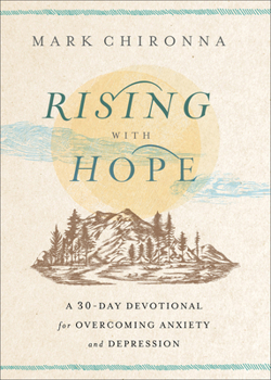 Paperback Rising with Hope: A 30-Day Devotional for Overcoming Anxiety and Depression Book