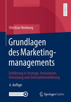 Paperback Grundlagen Des Marketingmanagements: Einführung in Strategie, Instrumente, Umsetzung Und Unternehmensführung [German] Book