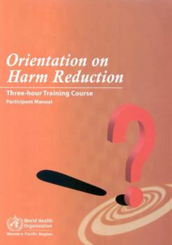 Paperback Orientation on Harm Reduction. Three-Hour Training Course: Participant Manual Book