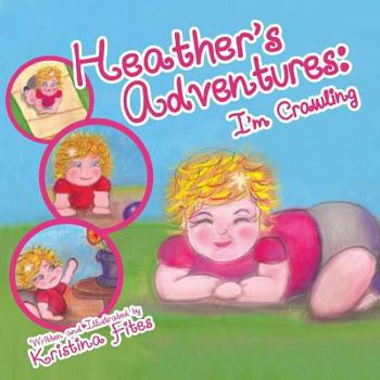 Paperback Heather's Adventures - I'm Crawling Book