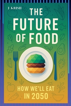 Paperback The Future of Food: How We'll Eat in 2050 Book