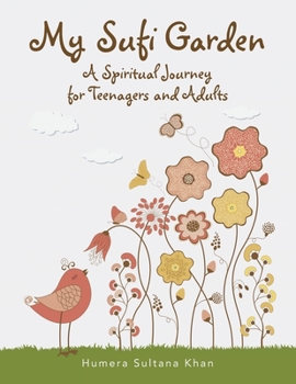 Paperback My Sufi Garden - a Spiritual Journey for Teenagers and Adults Book