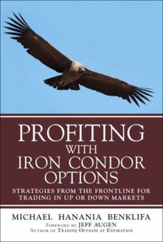 Hardcover Profiting with Iron Condor Options: Strategies from the Frontline for Trading in Up or Down Markets Book