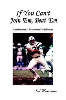 Paperback If You Can't Join 'Em, Beat 'em: A Remembrance of the American Football League Book