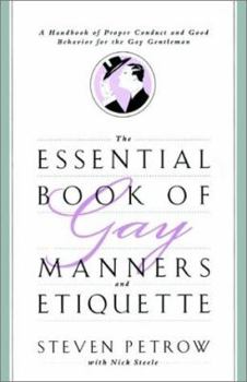 Paperback The Essential Book of Gay Manners and Etiquette: A Handbook of Proper Conduct and Good Behavior for the Gay Gentleman Book