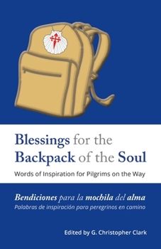 Paperback Blessings for the Backpack of the Soul: Words of Inspiration for Pilgrims on the Way Book