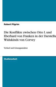 Paperback Die Konflikte zwischen Otto I. und Eberhard von Franken in der Darstellung Widukinds von Corvey: Verlauf und L?sungsans?tze [German] Book