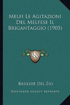 Paperback Melfi Le Agitazioni Del Melfese Il Brigantaggio (1905) [Italian] Book