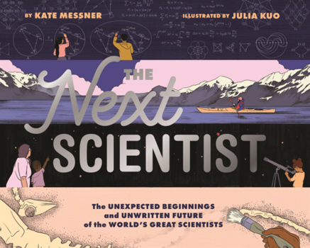 Library Binding Next Scientist: The Unexpected Beginnings and Unwritten Future of the World's Great Scientists Book