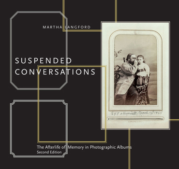 Paperback Suspended Conversations: The Afterlife of Memory in Photographic Albums, Second Edition Book