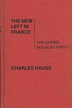 Hardcover The New Left in France: The Unified Socialist Party Book