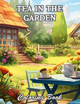 Tea in the Garden Coloring Book: High Quality +100 Beautiful Designs