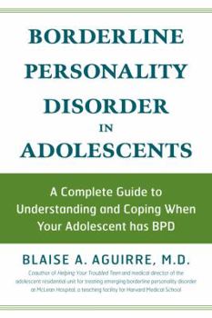 Paperback Borderline Personality Disorder in Adolescents: A Complete Guide to Understanding and Coping When Your Adolescent Has Bpd Book