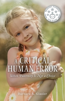 Paperback A Critical Human Error: When Paternity Is Not a Choice Book