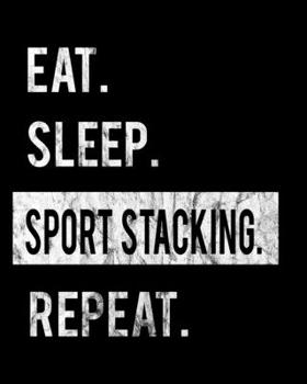 Paperback Eat Sleep Sport Stacking Repeat: 2020 Calendar Day to Day Planner Dated Journal Notebook Diary 8" x 10" 110 Pages Clean Detailed Book