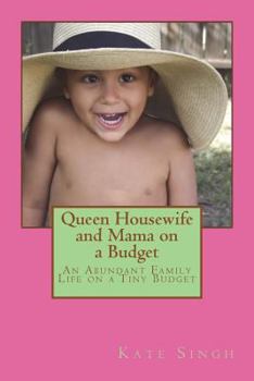 Paperback Queen Housewife and Mama on a Budget: An Abundant Family Life on a Tiny Budget Book