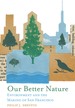Paperback Our Better Nature: Environment and the Making of San Francisco Book