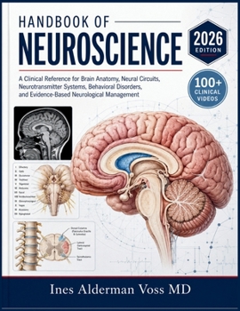 Paperback Handbook of Neuroscience: A Clinical Reference for Brain Anatomy, Neural Circuits, Neurotransmitter Systems, Behavioral Disorders, and Evidence-Based Book