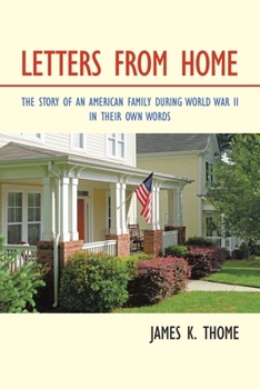 Paperback Letters from Home: The Story of an American Family During World War Ii - in Their Own Words Book