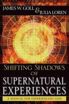 Paperback Shifting Shadows of Supernatural Experiences: A Manual to Experiencing God Book