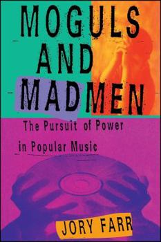 Paperback Moguls and Madmen: The Pursuit of Power in Popular Music Book