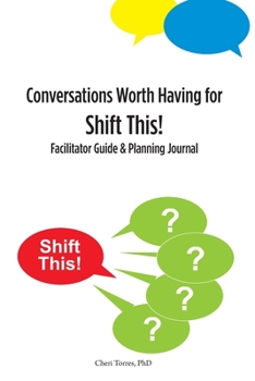 Paperback Conversations Worth Having for Shift This!: Facilitator Guide and Planning Journal Book