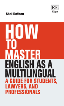 Hardcover How To Master English as a Multilingual: A Guide for Students, Lawyers, and Professionals (How To Guides) Book