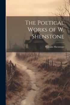 Paperback The Poetical Works of W. Shenstone Book