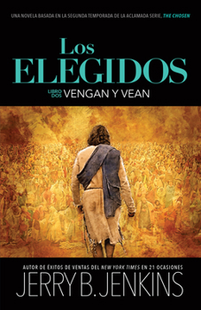 Paperback Los Elegidos - Vengan Y Vean: Una Novela Basada En La Segunda Temporada de la Aclamada Serie "The Chosen" [Spanish] Book