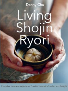 Paperback Living Shojin Ryori: Everyday Zen Cuisine to Nourish and Delight Book