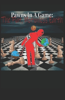 Paperback Pawns In A Game: The Flat, Motionless Earth Book