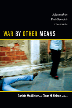 Paperback War by Other Means: Aftermath in Post-Genocide Guatemala Book