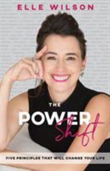 The Power Shift: 5 Principles That Will Change Your Life