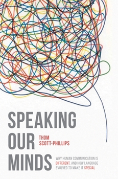 Paperback Speaking Our Minds: Why Human Communication Is Different, and How Language Evolved to Make It Special Book