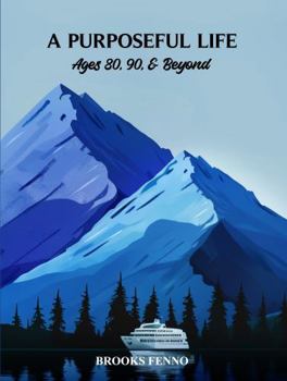 Paperback A PURPOSEFUL LIFE: Ages 80, 90, & Beyond Book