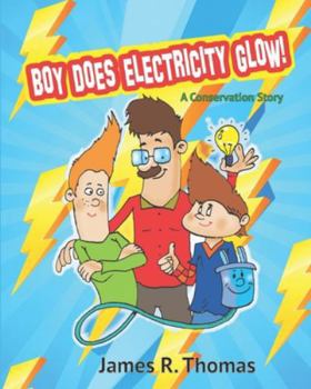 Paperback Boy Does Electricity Glow!: A Conservation Story Book