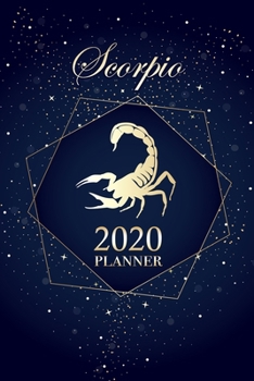 Paperback Scorpio 2020 Planner: Beautiful Astrological Horoscope Cover 12 Month Daily/Weekly/Monthly Planner Small 6"x9" Organizer Agenda Journal Gift Book