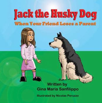 Paperback Jack the Husky Dog: When Your Friend Loses a Parent Book