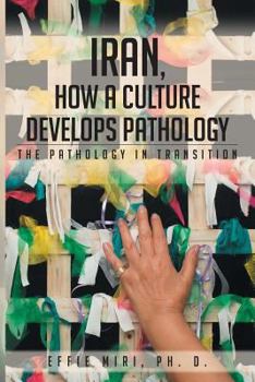 Paperback Iran, How a Culture Develops Pathology: The Pathology in Transition Book