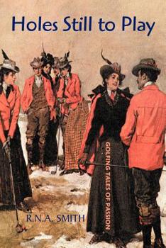 Paperback Holes Still to Play: Golfing Tales of Passion Book