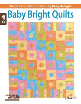 Paperback Baby Bright Quilts--Use Pops of Color in Stunning Baby Designs! Book