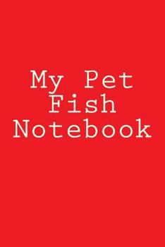 Paperback My Pet Fish Notebook Book