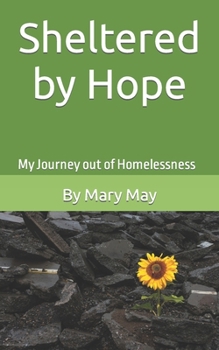 Paperback Sheltered by Hope: My Journey out of Homelessness Book