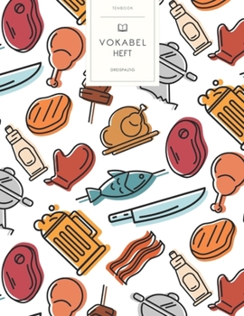 Vokabelheft: BBQ Grill Grillmeister. 3 Spalten für Vokabeln. 120 Seiten mit schönem Design. Dreispaltiges Buch mit Soft Cover 8.5x11 Zoll, ca. DIN A4 21.6x27.9cm. (German Edition)