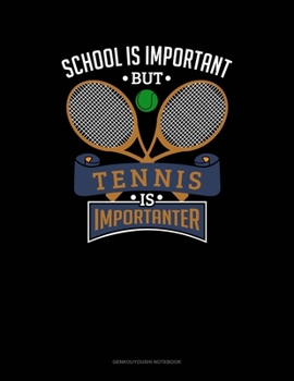 School Is Important But Tennis Is Importanter: Genkouyoushi Notebook