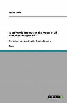 Paperback Is economic integration the motor of all European Integration?: The debate surrounding the Service Directive Book