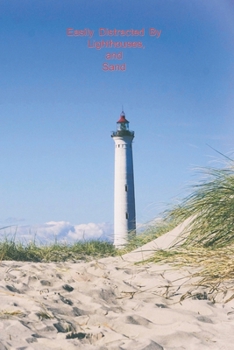 Paperback Easily Distracted By Lighthouses and Sand: A Lined Notebook To Write In For Notes / Lists / Important Dates / Thoughts / 6" x 9" 121 Pages With A Beac Book