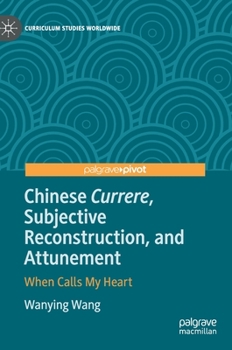 Hardcover Chinese Currere, Subjective Reconstruction, and Attunement: When Calls My Heart Book