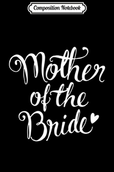 Paperback Composition Notebook: Wedding - Mother of the Bride Journal/Notebook Blank Lined Ruled 6x9 100 Pages Book