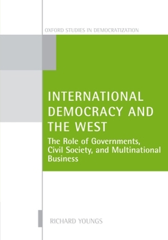 Hardcover International Democracy and the West: The Role of Governments, Civil Society, and Multinational Business Book
